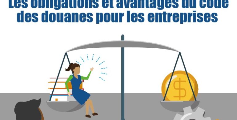 le code des douanes pour les entreprises: Les Obligations et Avantages