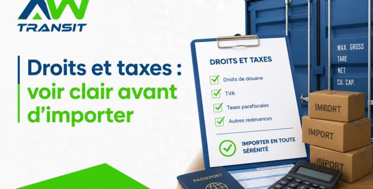 Droits et taxes : voir clair avant d’importer